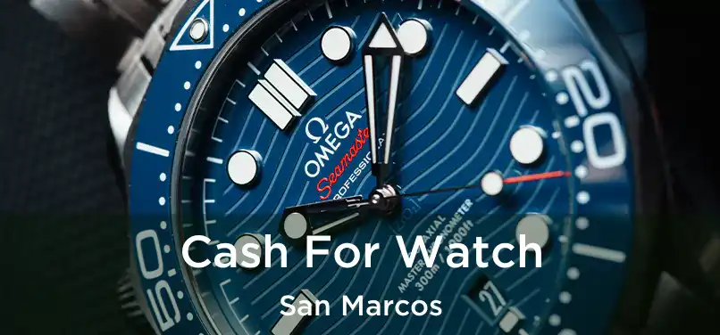 Cash For Watch San Marcos