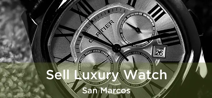 Sell Luxury Watch San Marcos