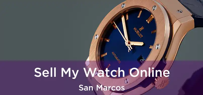 Sell My Watch Online San Marcos