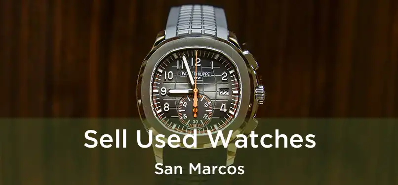 Sell Used Watches San Marcos