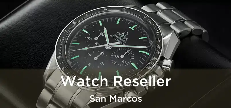 Watch Reseller San Marcos