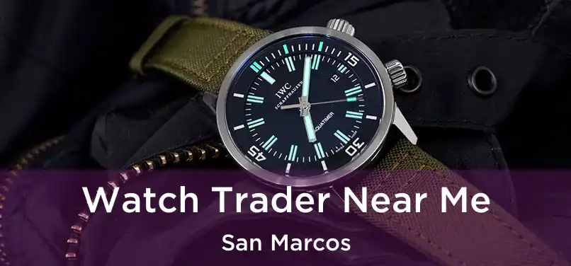 Watch Trader Near Me San Marcos